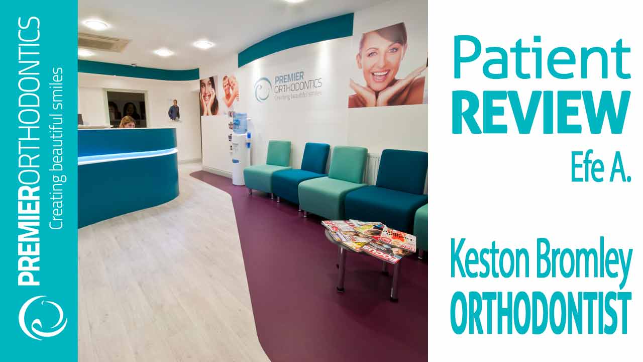 Orthodontist near Keston Bromley Review by Efe A. Premier Orthodontics [VIDEO]